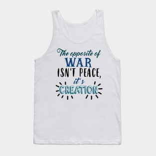 The Opposite Of War Isn't Peace Tank Top